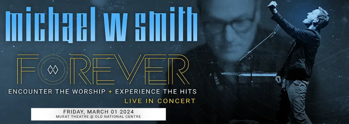 Michael W. Smith Tickets 1st March Murat Theatre Murat Theatre in