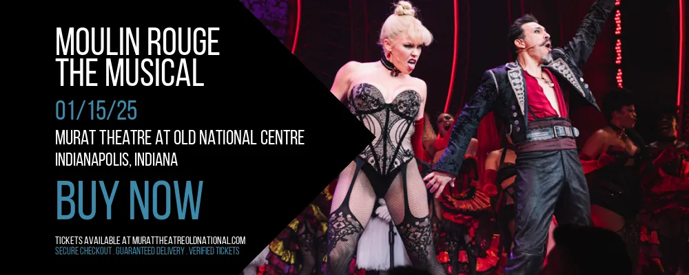 Moulin Rouge - The Musical at Murat Theatre at Old National Centre