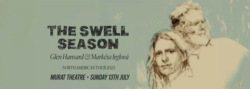 The Swell Season at Murat Theatre at Old National Centre